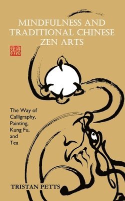 Mindfulness and Traditional Chinese Zen Arts 1