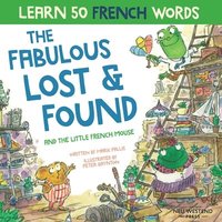 bokomslag The Fabulous Lost and Found and the little French mouse