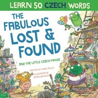 bokomslag The Fabulous Lost and Found and the little Czech mouse