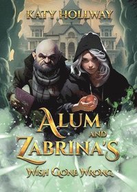 bokomslag Alum and Zabrina's Wish Gone Wrong
