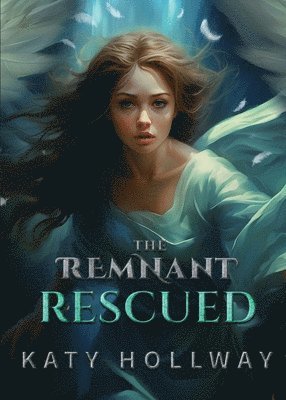 Katy Hollway - Remnant Rescued, Häftad