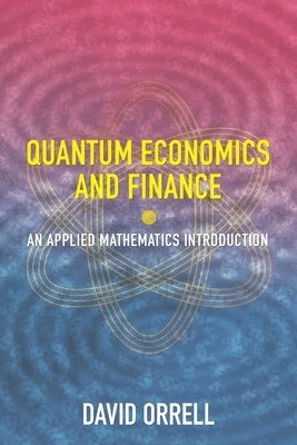 David Orrell - Quantum Economics and Finance, Häftad