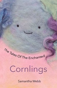 bokomslag The Tales Of The Enchanted Cornlings