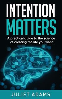 bokomslag Intention Matters: The science of creating the life you want