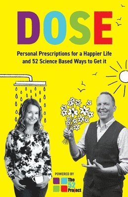 bokomslag DOSE Personal Prescriptions for a Happier Life and 52 Science Based Ways to Get it