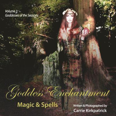 Carrie Kirkpatrick - Goddess Enchantment - Magic & Spells, Häftad
