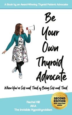 Rachel Hill - Be Your Own Thyroid Advocate, Häftad
