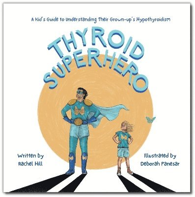 Rachel Hill - Thyroid Superhero, Häftad