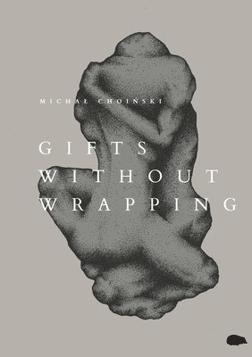 Michal Choiński, Michal Choi&#324;ski, Michal Choinski, Micha¿ Choi¿ski - Gifts Without Wrapping, Häftad