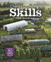 bokomslag Charles Dowding's Skills For Growing
