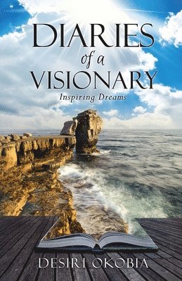 bokomslag Diaries of a Visionary Inspiring Dreams