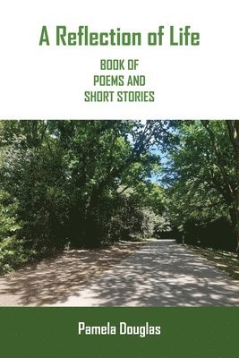 Reflection of Life BOOK OF POEMS AND SHORT STORIES