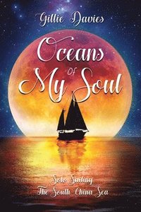 bokomslag Oceans of My Soul - Solo Sailing the South China Sea