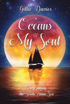 Gillie Davies - Oceans of My Soul - Solo Sailing the South China Sea, Häftad
