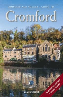 Louise Maskill - Souvenir and Walker’s Guide to Cromford, Häftad