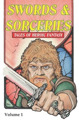 Steve Lines, Steve Dilks, Susan Murrie Macdonald, Geoff Hart, Gerri Leen, Eric Ian Steele, Chadwick Ginther, Adrian Cole, David A. Riley - Swords & Sorceries: Tales of Heroic Fantasy: Volume 1, Häftad