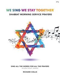 bokomslag We Sing We Stay Together: Shabbat Morning Service Prayers