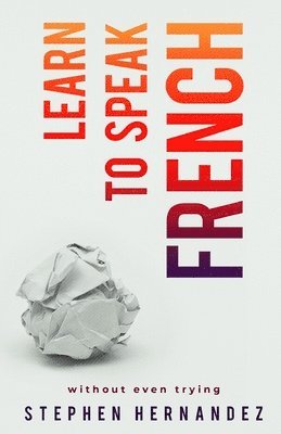 Learn to speak French: without even trying 1