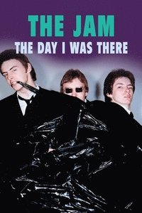 bokomslag The Jam - The Day I Was There