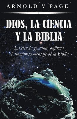 Dios, la Ciencia y la Biblia 1