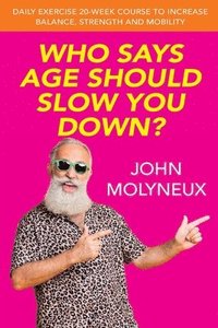bokomslag Who Says Age Should slow You Down?