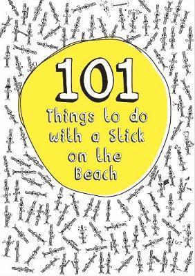 101 Things to do with a Stick on the Beach