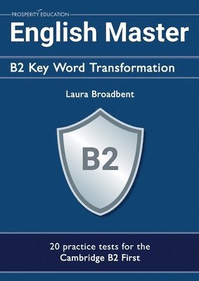 bokomslag English Master B2 Key Word Transformation: 20 practice tests for the Cambridge First