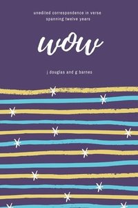 bokomslag Wow: unedited correspondence in verse spanning twelve years