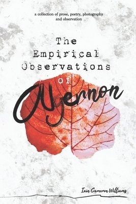 The Empirical Observations of Algernon: 1 1