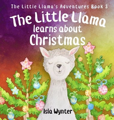 Isla Wynter - Little Llama Learns About Christmas, Inbunden