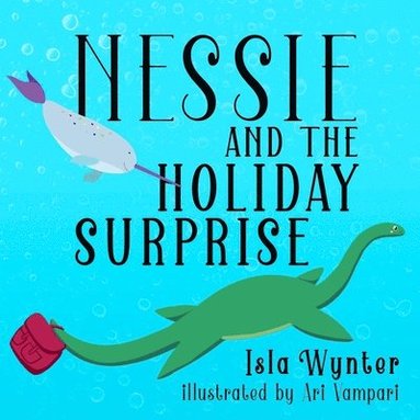 Isla Wynter - Nessie and the Holiday Surprise, Häftad