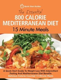 bokomslag The Essential 800 Calorie Mediterranean Diet 15 Minute Meals