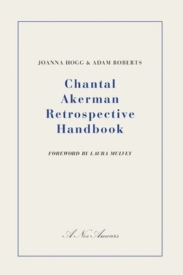 Adam Roberts, Joanna Hogg - Chantal Akerman Retrospective Handbook, Häftad