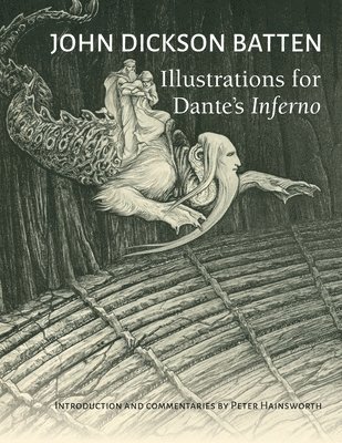 Peter Hainsworth - John Dickson Batten Illustrations for Dante's Inferno, Häftad