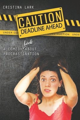 bokomslag Caution: Deadline Ahead: A comedy (book!) about procrastination