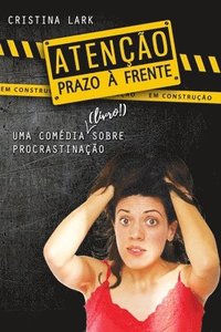 bokomslag Atenção: Prazo à Frente: (uma comédia sobre procrastinação)