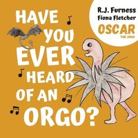 bokomslag Have You Ever Heard Of An Orgo? (Oscar The Orgo)