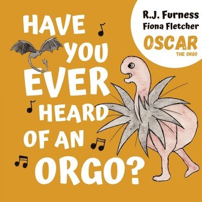 R.J. Furness, R. J. Furness, R J Furness - Have You Ever Heard Of An Orgo? (Oscar The Orgo), Häftad