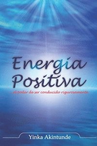 bokomslag Energia Positiva: ... el poder de ser impulsado con razón