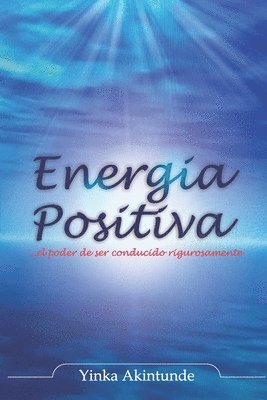 Energia Positiva: ... el poder de ser impulsado con razón 1