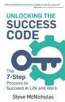 bokomslag Unlocking the Success Code: The 7-Step Process to Succeed in Life and Work