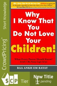bokomslag Why I Know That You Do Not Love Your Children!