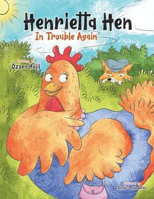 Henrietta Hen In Trouble Again 1