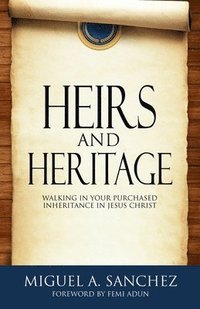 bokomslag Heirs and Heritage: walking in your purchased Inheritance in Jesus Christ
