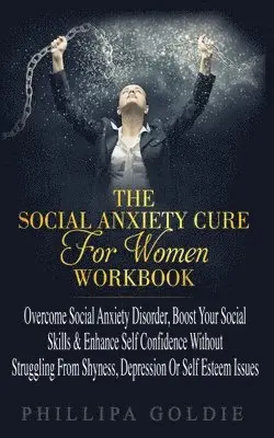 Phillipa Goldie - Social Anxiety Cure For Women Workbook, Häftad. Tillgänglighet: Lägg i varukorg