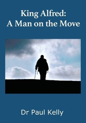 King Alfred: A Man on the Move 1