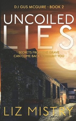 Uncoiled Lies: Secrets from the grave can come back to haunt you ... 1