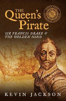 bokomslag The Queen's Pirate: Sir Francis Drake and the Golden Hind