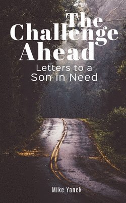 bokomslag The Challenge Ahead: Letters to a Son In Need