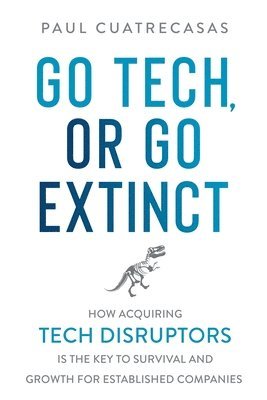 Go Tech, or Go Extinct 1